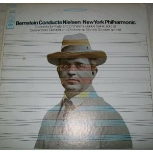 Bernstein Conducts Nielsen / New York Philharmonic: Concerto for Flute and Orchestra - Julius Baker / Concerto for Clarinet and Orchestra - Stanley Drucker Flute